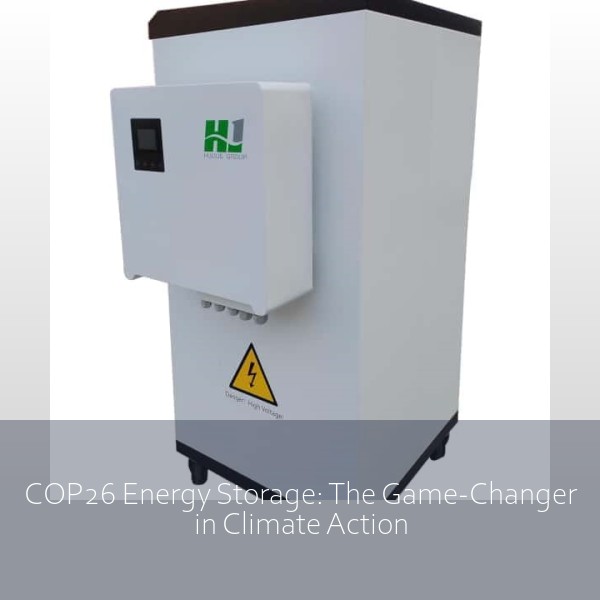 COP26 Energy Storage: The Game-Changer in Climate Action